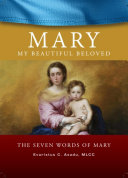 Mary My Beautiful Beloved - The Seven Words of Mary