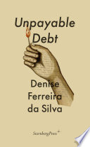 Denise Ferreira Da Silva, "Unpayable Debt" (Sternberg Press, 2022)