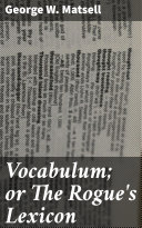 Read Pdf Vocabulum; or The Rogue's Lexicon