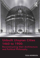 Read Pdf Unbuilt Utopian Cities 1460 to 1900: Reconstructing their Architecture and Political Philosophy
