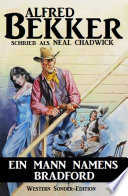 Alfred Bekker Western Sonder-Edition - Ein Mann namens Bradford