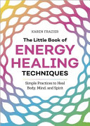 The Little Book Of Energy Healing Techniques