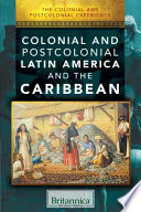 The colonial and postcolonial Latin America and the Caribbean /