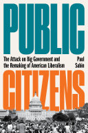 Read Pdf Public Citizens: The Attack on Big Government and the Remaking of American Liberalism