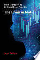 Sten Grillner, "The Brain in Motion: From Microcircuits to Global Brain Function" (MIT Press, 2023)