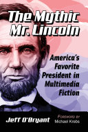 Read Pdf The Mythic Mr. Lincoln