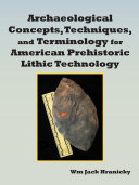 Read Pdf Archaeological Concepts, Techniques, and Terminology for American Prehistoric Lithic Technology