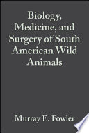 Biology Medicine And Surgery Of South American Wild Animals