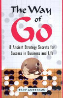 The Way of Go: 8 Ancient Strategy Secrets for Success in Business and Life