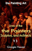 The Lives of the Most Excellent Painters, Sculptors, and Architects V3