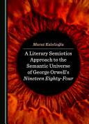 Read Pdf A Literary Semiotics Approach to the Semantic Universe of George Orwell's Nineteen Eighty-Four