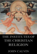 Read Pdf The Institutes Of The Christian Religion