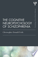 The Cognitive Neuropsychology Of Schizophrenia Classic Edition 