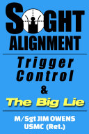 Sight Alignment, Trigger Control & The Big Lie pdf