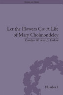 Read Pdf Let the Flowers Go: A Life of Mary Cholmondeley