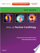 Atlas Of Nuclear Cardiology Imaging Companion To Braunwald S Heart Disease