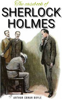 The Casebook of Sherlock Holmes by Sherlock Holmes