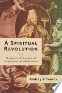 Andrey V. Ivanov, "A Spiritual Revolution: The Impact of Reformation and Enlightenment in Orthodox Russia, 1700–1825" (U Wisconsin Press, 2020)