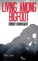 Read Pdf Living Among Bigfoot: First Contact