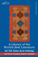 Read Pdf A Library of the World's Best Literature - Ancient and Modern - Vol. XVI (Forty-Five Volumes); Gellius-Greek Anthology