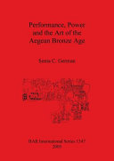 Performance  Power and the Art of the Aegean Bronze Age
