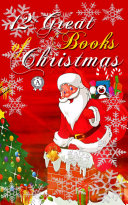 Read Pdf 12 Great Books of Christmas: The Holy Night, The Chimes, The Elves and the Shoemaker, The Fir Tree, A MERRY CHRISTMAS, A Letter from Santa Claus, A Russian Christmas Party