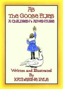 Read Pdf AS THE GOOSE FLIES - A Magical Children's Adventure Story