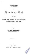 Geschichte des Kantons Uri von seinem Entstehen als Freistaat bis zur Verfassungsaenderung vom 5. Mai 1850