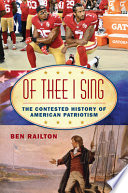 Ben Railton, "Of Thee I Sing: The Contested History of American Patriotism" (Rowman & Littlefield, 2021)