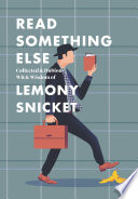 Read Something Else Collected Dubious Wit Wisdom Of Lemony Snicket