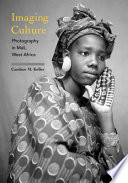 Candace M. Keller, "Imaging Culture: Photography in Mali, West Africa" (Indiana UP, 2021)