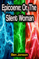 Read Pdf Epicoene; Or, The Silent Woman