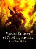 Read Pdf Martial Emperor of Couching Phoenix