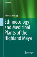 Read Pdf Ethnoecology and Medicinal Plants of the Highland Maya