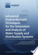 Advanced Hydroinformatic Techniques For The Simulation And Analysis Of Water Supply And Distribution Systems