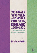 Read Pdf Visionary Women and Visible Children, England 1900-1920