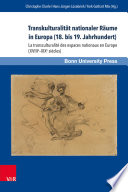 Transkulturalität nationaler Räume in Europa (18. bis 19. Jahrhundert). Übersetzungen, Kulturtransfer und Vermittlungsinstanzen