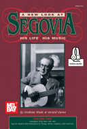 Read Pdf A New Look at Segovia, His Life, His Music, Volume 2