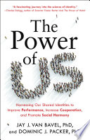 Jay J. Van Bavel and Dominic J. Packer, "The Power of Us: Harnessing Our Shared Identities" (Little, Brown Spark, 2021)