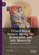 Read Pdf French Royal Women during the Restoration and July Monarchy