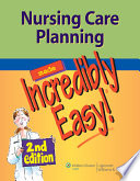 Nursing Care Planning Made Incredibly Easy 