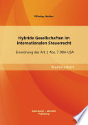 Hybride Gesellschaften im internationalen Steuerrecht: Einordnung des Art. 1 Abs. 7 DBA-USA