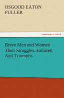 Read Pdf Brave Men and Women Their Struggles, Failures, And Triumphs
