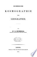 Die Homerischen Realien: Welt und Natur. Abt. 1. Homerische Kosmographie und Geographie. 1871. Abt. 2. Die drei Naturreiche. 1873