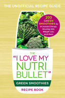 Read Pdf The I Love My NutriBullet Green Smoothies Recipe Book