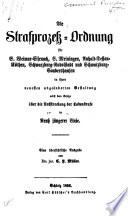 Die Strafprozess-Ordnung für S. Weimar-Eisenach, S. Meiningen, Anhalt-Dessau-Köthen, Schwarzburg-Rudolstadt und Schwarzburg-Sondershausen in ihren neuesten abgeänderten Gestaltung