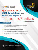 Score Plus Question Bank & CBSE Sample Paper With Model Test Papers in Informatics Practices For Class 12 (Term 1) Examination