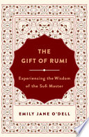 Emily Jane O'Dell, "The Gift of Rumi: Experiencing the Wisdom of the Sufi Master" (St. Martin's Essentials, 2022)