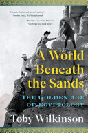 Read Pdf A World Beneath the Sands: The Golden Age of Egyptology