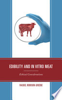 Rachel Robison-Greene, "Edibility and in Vitro Meat: Ethical Considerations" (Lexington Books, 2022)